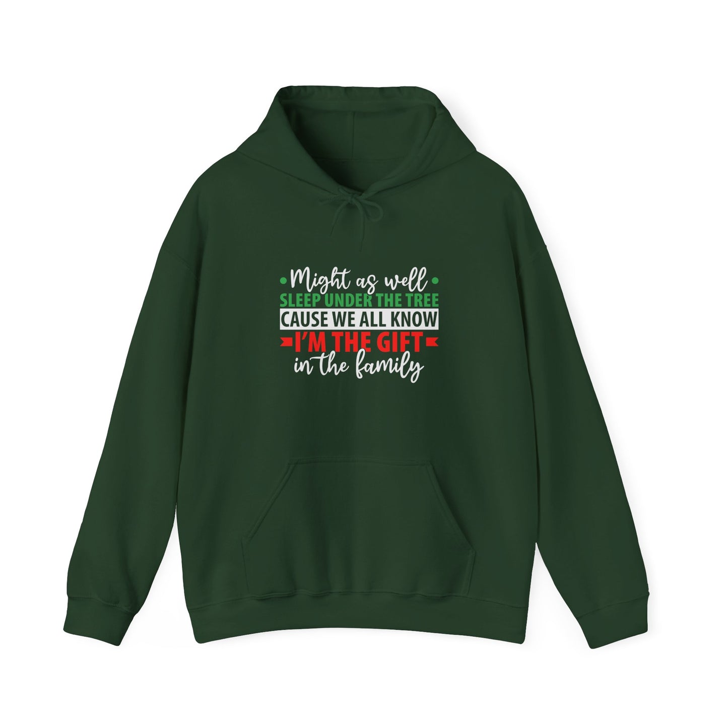 Unisex Holiday Hoodie — "Might As Well Sleep Under The Tree 'Cause We All Know I'm The Gift' Christmas Sweatshirt