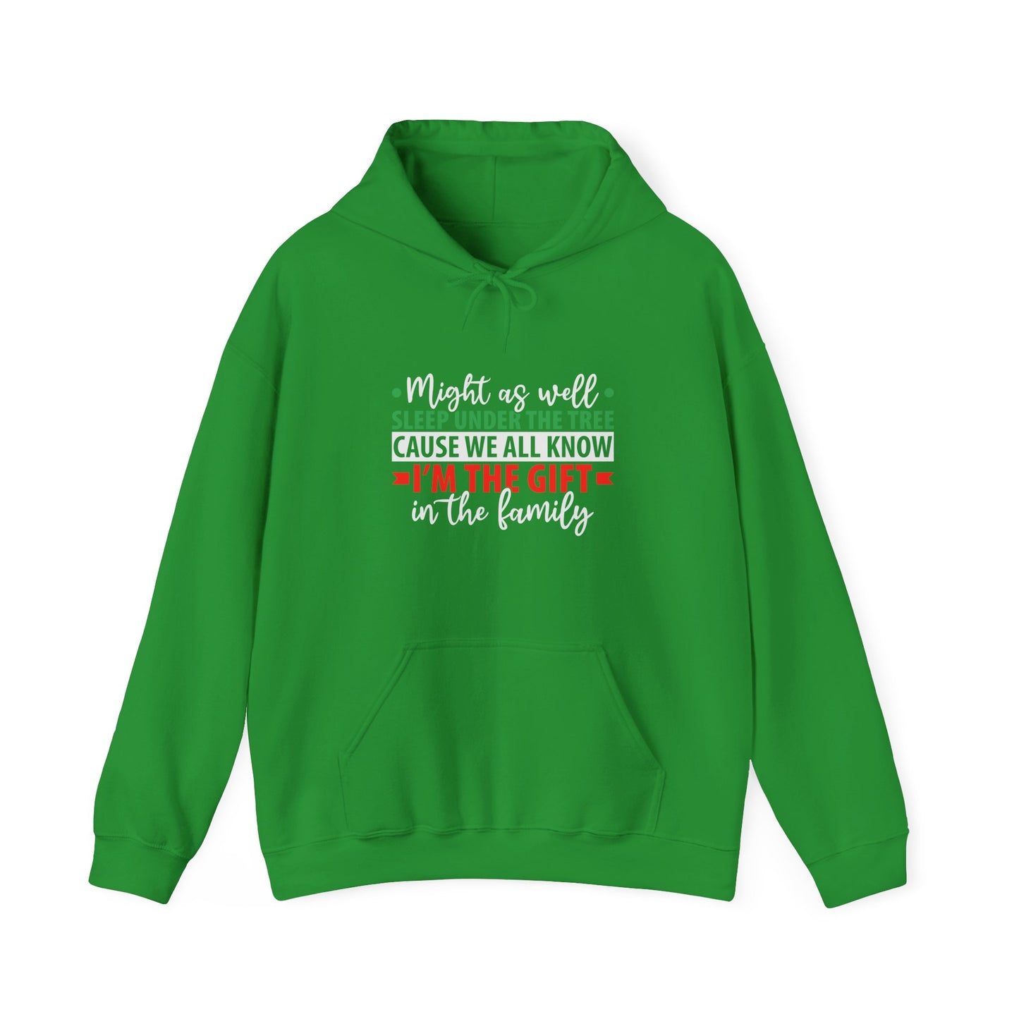 Unisex Holiday Hoodie — "Might As Well Sleep Under The Tree 'Cause We All Know I'm The Gift' Christmas Sweatshirt
