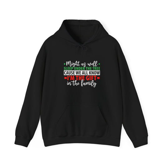 Unisex Holiday Hoodie — "Might As Well Sleep Under The Tree 'Cause We All Know I'm The Gift' Christmas Sweatshirt