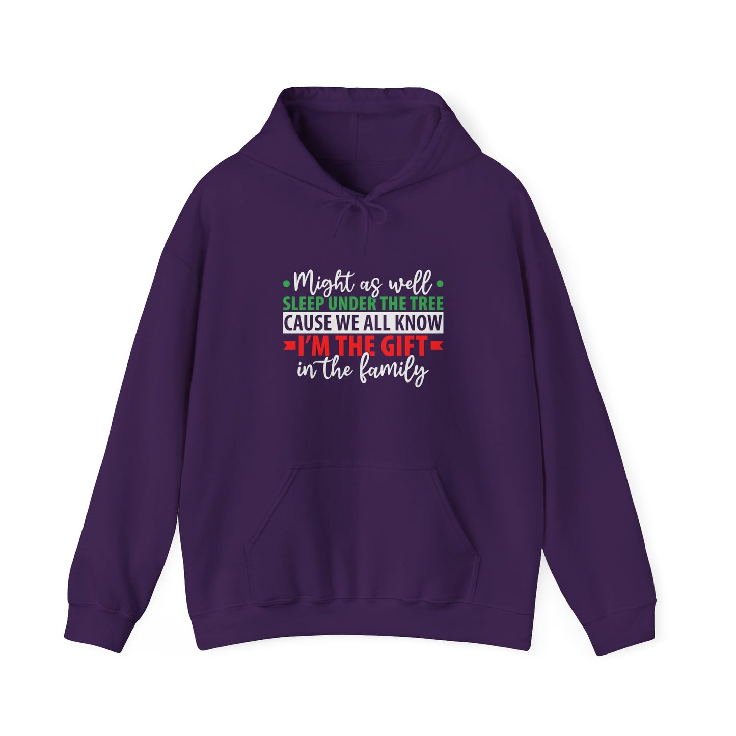 Unisex Holiday Hoodie — "Might As Well Sleep Under The Tree 'Cause We All Know I'm The Gift' Christmas Sweatshirt