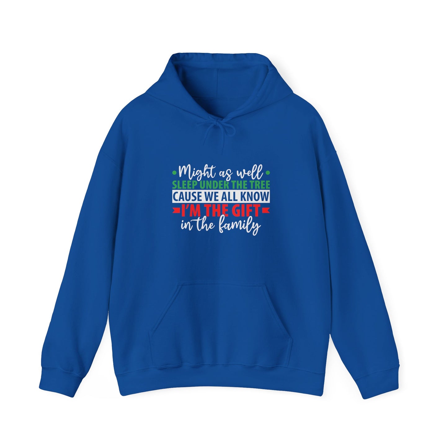 Unisex Holiday Hoodie — "Might As Well Sleep Under The Tree 'Cause We All Know I'm The Gift' Christmas Sweatshirt